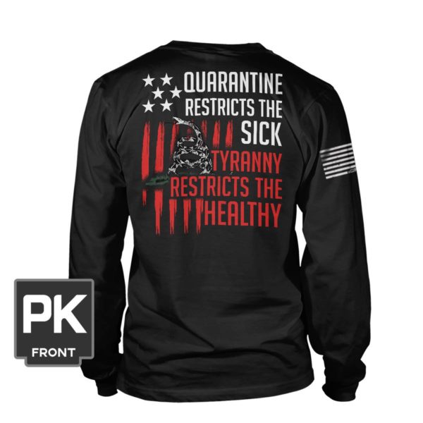 Quarantine Restricts The Sick Tyranny Restricts The Healthy Shirt.