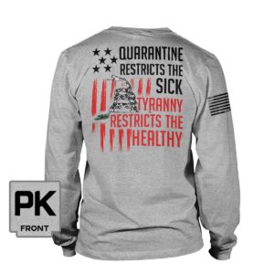 Quarantine Restricts The Sick Tyranny Restricts The Healthy Shirt.