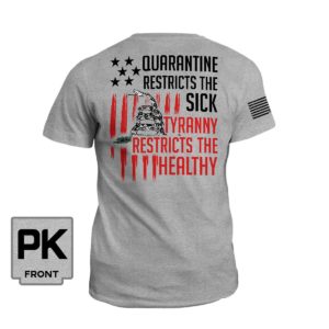 Quarantine Restricts The Sick Tyranny Restricts The Healthy Shirt.