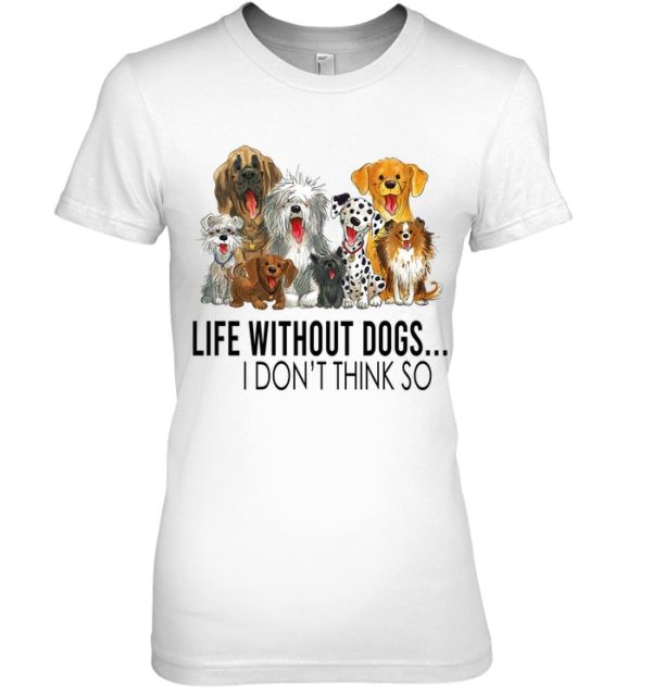 Life Without Dogs,I Don't Think So Shirt