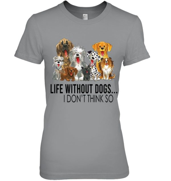 Life Without Dogs,I Don't Think So Shirt