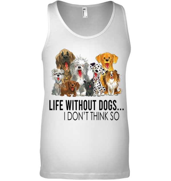 Life Without Dogs,I Don't Think So Shirt