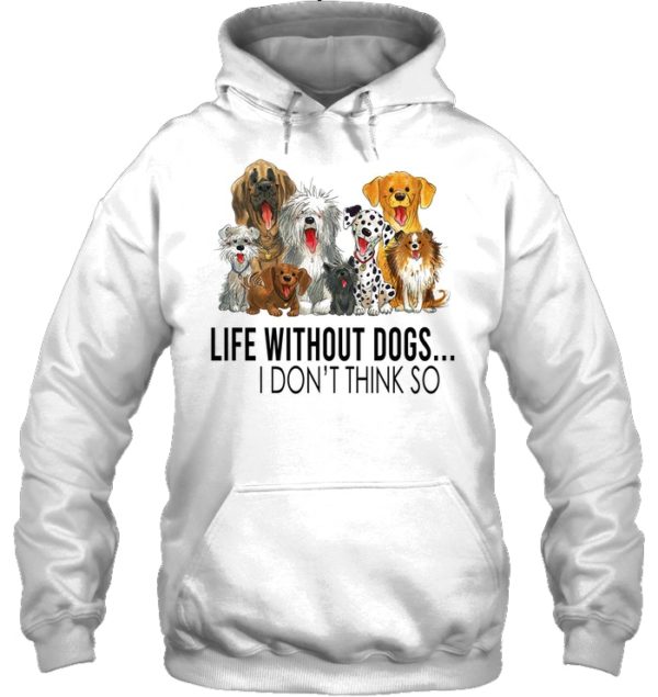 Life Without Dogs,I Don't Think So Shirt