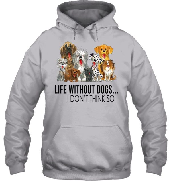 Life Without Dogs,I Don't Think So Shirt