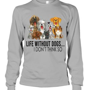 Life Without Dogs,I Don't Think So Shirt