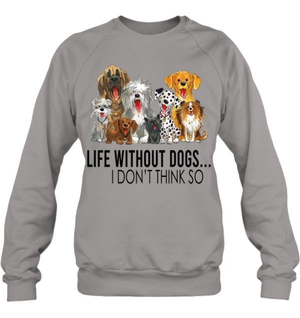 Life Without Dogs,I Don't Think So Shirt