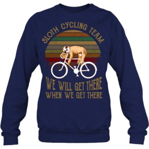 Sloth Cycling Team We Will Get There When We Get There Shirt image Sloth Cycling Team We Will Get There When We Get There Shirt