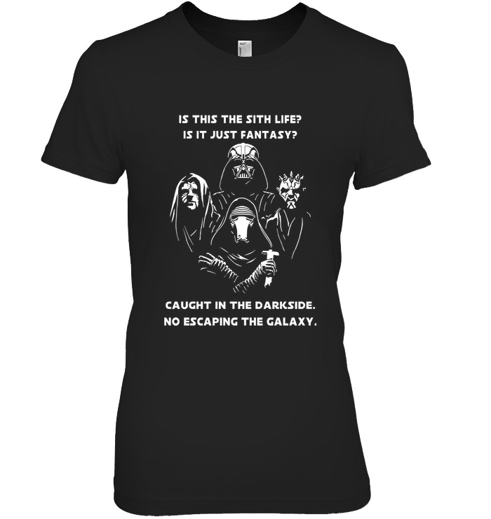 Is This The Sith Lift Is It Just Fantasy Caught In The Dark Side. No Escaping The Galaxy Star Wars Shirt image Is This The Sith Lift Is It Just Fantasy Caught In The Dark Side. No Escaping The Galaxy Star Wars Shirt