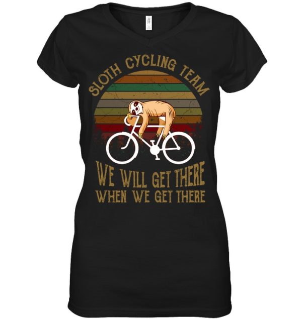 Sloth Cycling Team We Will Get There When We Get There Shirt