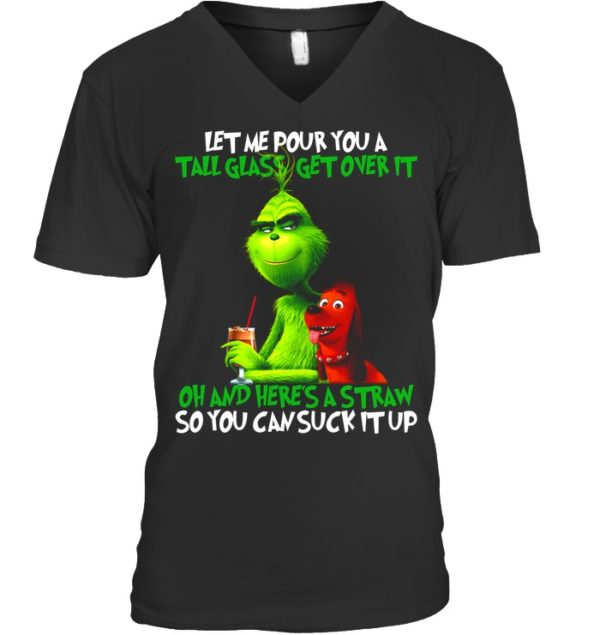 Let Me Pour You A Tall Glass Get Over It Oh And Here's A Straw So You Can Suck It Up Shirt