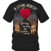 In Loving Memory Your Wings Were Ready, But Our Hearts Were Not Shirt.