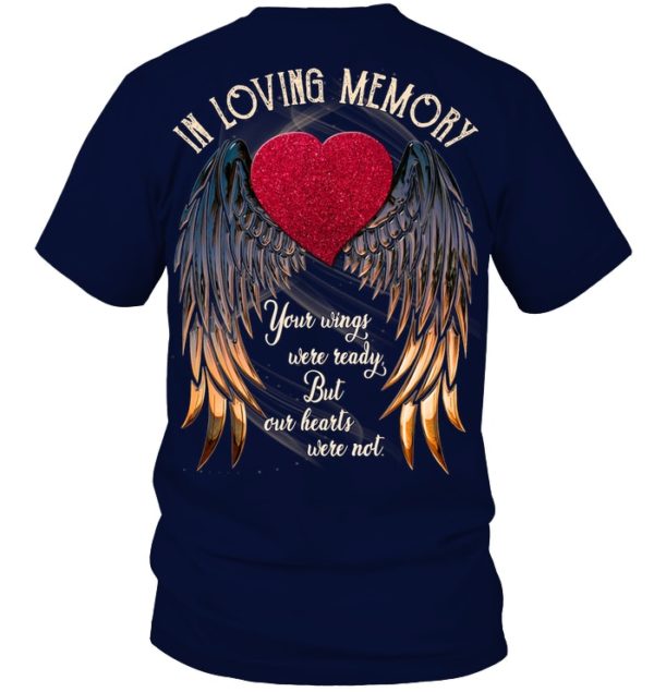 In Loving Memory Your Wings Were Ready, But Our Hearts Were Not Shirt.