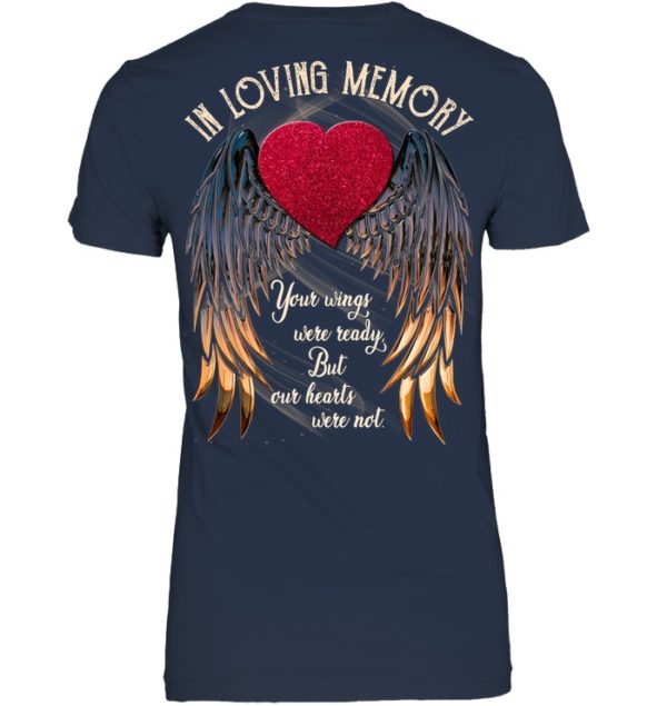 In Loving Memory Your Wings Were Ready, But Our Hearts Were Not Shirt.