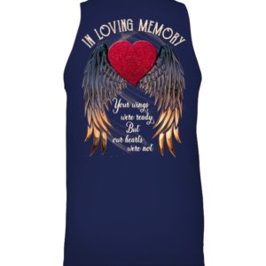 In Loving Memory Your Wings Were Ready, But Our Hearts Were Not Shirt.