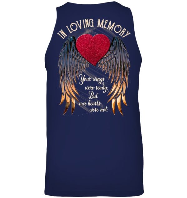 In Loving Memory Your Wings Were Ready, But Our Hearts Were Not Shirt.
