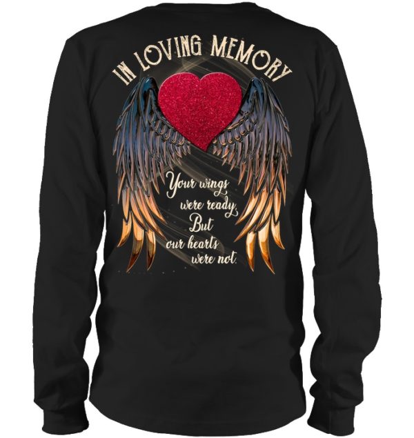 In Loving Memory Your Wings Were Ready, But Our Hearts Were Not Shirt.