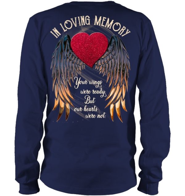In Loving Memory Your Wings Were Ready, But Our Hearts Were Not Shirt.