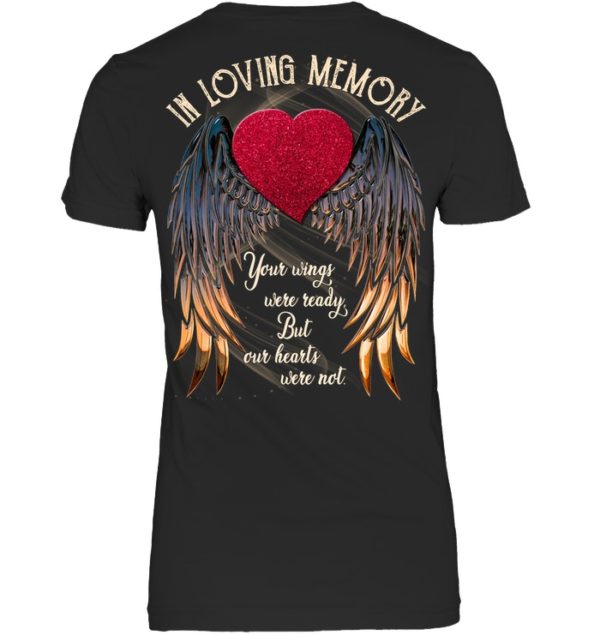 In Loving Memory Your Wings Were Ready, But Our Hearts Were Not Shirt.