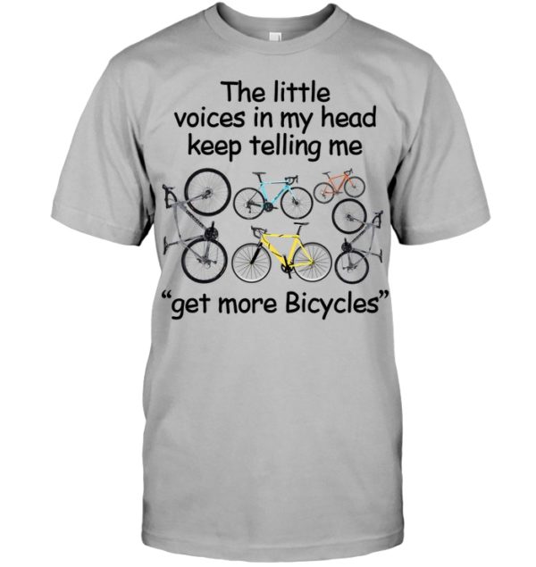 The Little Voices In My Head Keep Telling Me Get More Bicycles Shirt