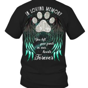 In Loving Memory,Dog's Name You Left Paw Prints In Our Hearts Forever Shirt.