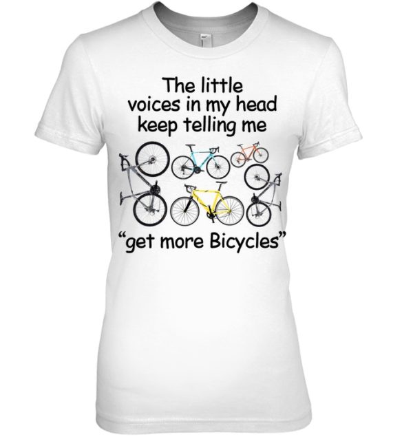 The Little Voices In My Head Keep Telling Me Get More Bicycles Shirt