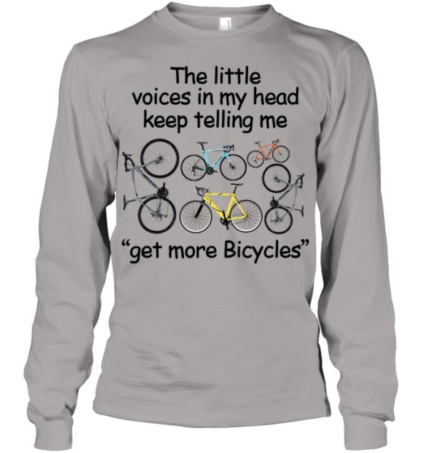 The Little Voices In My Head Keep Telling Me Get More Bicycles Shirt