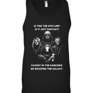 Is This The Sith Lift Is It Just Fantasy Caught In The Dark Side. No Escaping The Galaxy Star Wars Shirt image Is This The Sith Lift Is It Just Fantasy Caught In The Dark Side. No Escaping The Galaxy Star Wars Shirt