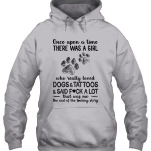 Once Upon A Time There Was A Girl Who Readlly Loved Dogs And Tattoos Shirt image Once Upon A Time There Was A Girl Who Readlly Loved Dogs And Tattoos Shirt