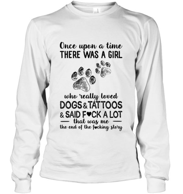 Once Upon A Time There Was A Girl Who Readlly Loved Dogs And Tattoos Shirt