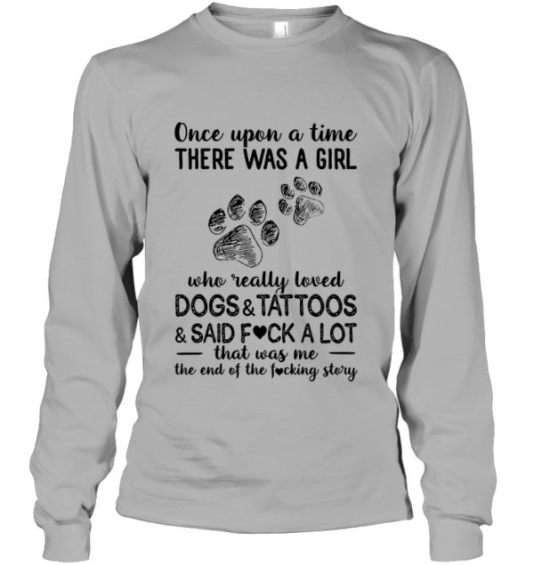 Once Upon A Time There Was A Girl Who Readlly Loved Dogs And Tattoos Shirt