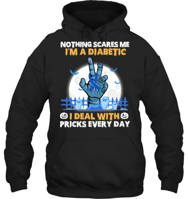 Nothing Scares Me I'm A Diabetic I Deal With Pricks Every Day Shirt