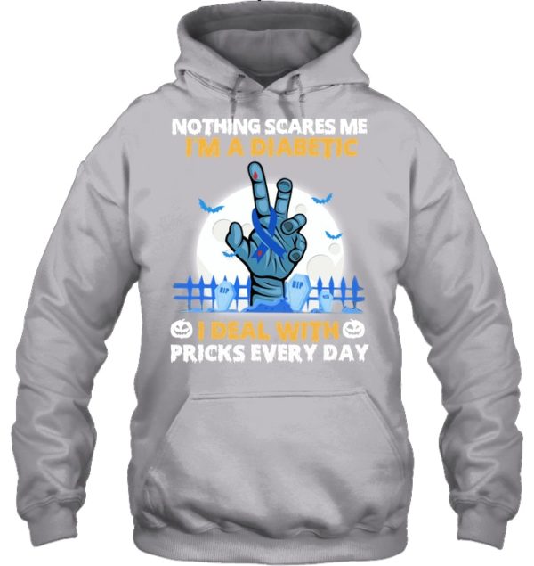 Nothing Scares Me I'm A Diabetic I Deal With Pricks Every Day Shirt