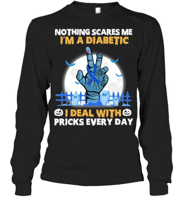 Nothing Scares Me I'm A Diabetic I Deal With Pricks Every Day Shirt