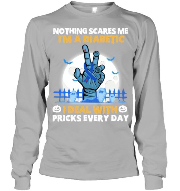 Nothing Scares Me I'm A Diabetic I Deal With Pricks Every Day Shirt
