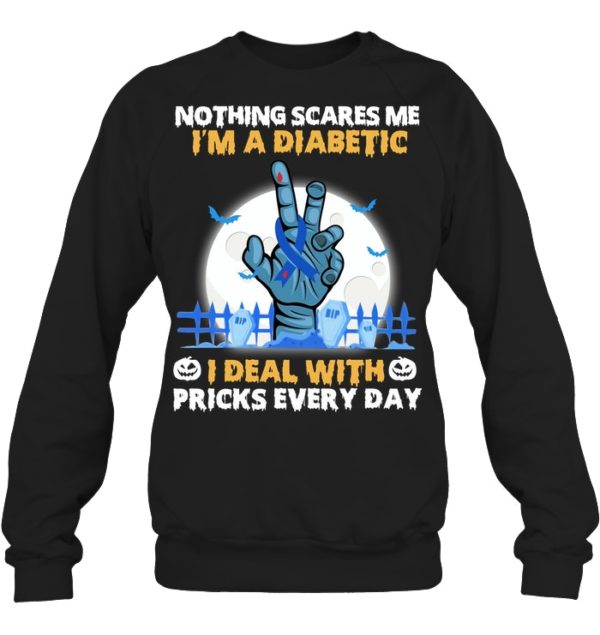 Nothing Scares Me I'm A Diabetic I Deal With Pricks Every Day Shirt