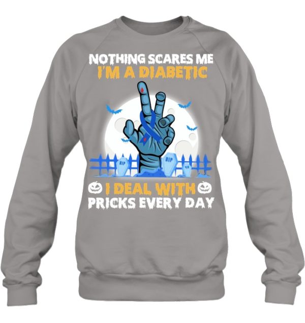 Nothing Scares Me I'm A Diabetic I Deal With Pricks Every Day Shirt