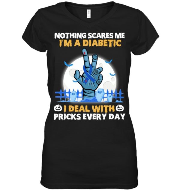 Nothing Scares Me I'm A Diabetic I Deal With Pricks Every Day Shirt