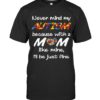 Never Mind My Autism Because With A Mom Like Mine,I’ll Be Just Fine Shirt