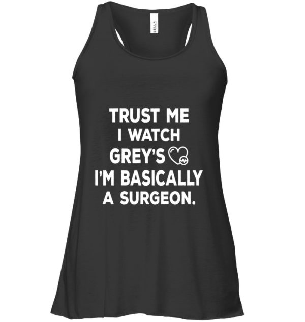 Trust Me I Watch Grey's I'm Basically A Surgeon Shirt
