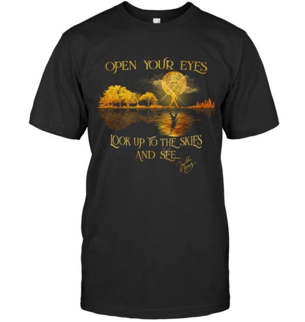 Open Your Eyes Look Up To The Skies And Sfe Shirt.