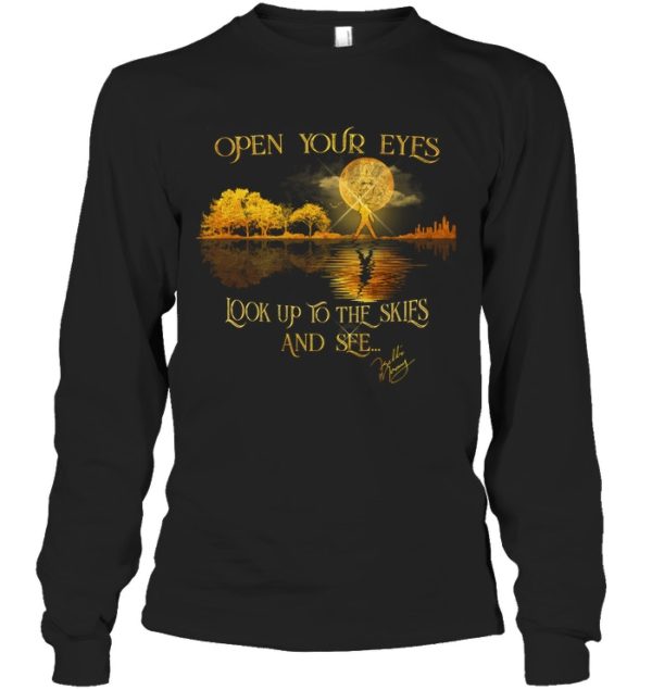 Open Your Eyes Look Up To The Skies And Sfe Shirt.