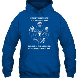 Is This The Sith Lift Is It Just Fantasy Caught In The Dark Side. No Escaping The Galaxy Star Wars Shirt image Is This The Sith Lift Is It Just Fantasy Caught In The Dark Side. No Escaping The Galaxy Star Wars Shirt