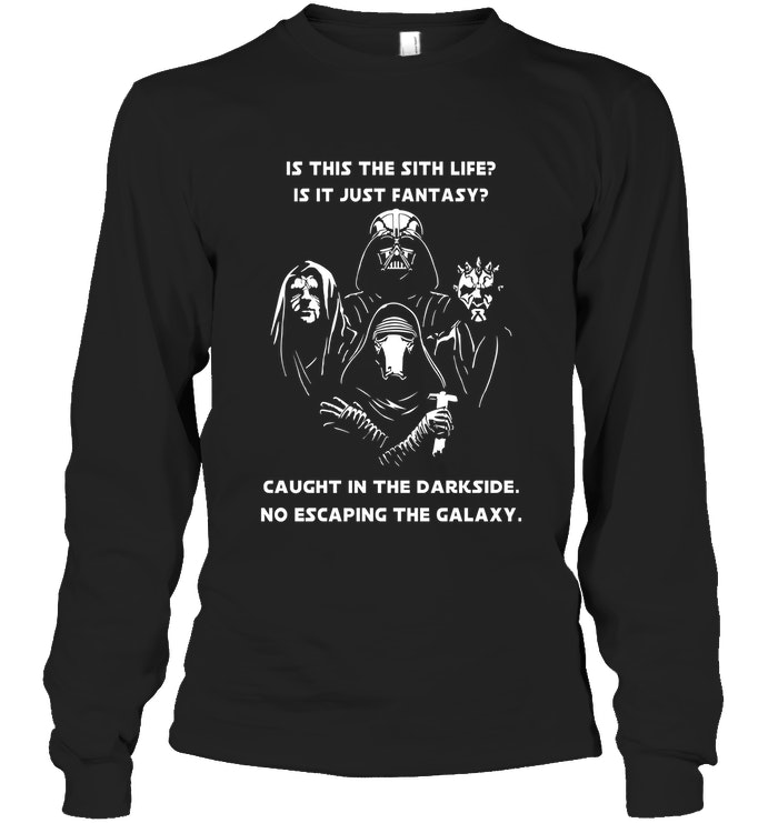 Is This The Sith Lift Is It Just Fantasy Caught In The Dark Side. No Escaping The Galaxy Star Wars Shirt image Is This The Sith Lift Is It Just Fantasy Caught In The Dark Side. No Escaping The Galaxy Star Wars Shirt