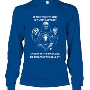 Is This The Sith Lift Is It Just Fantasy Caught In The Dark Side. No Escaping The Galaxy Star Wars Shirt image Is This The Sith Lift Is It Just Fantasy Caught In The Dark Side. No Escaping The Galaxy Star Wars Shirt