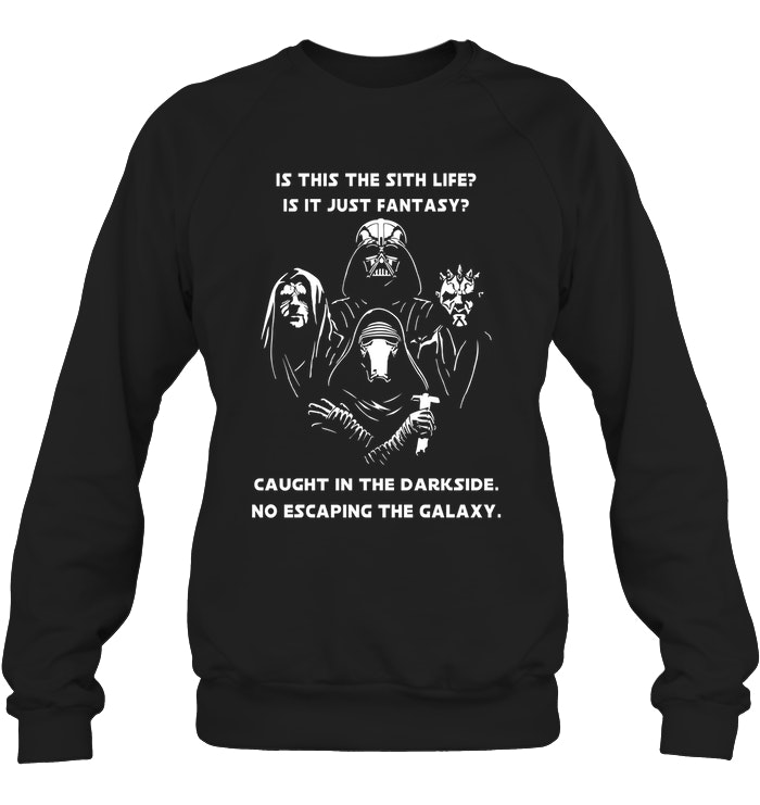 Is This The Sith Lift Is It Just Fantasy Caught In The Dark Side. No Escaping The Galaxy Star Wars Shirt image Is This The Sith Lift Is It Just Fantasy Caught In The Dark Side. No Escaping The Galaxy Star Wars Shirt