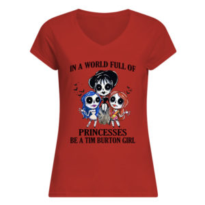 In A World Full Of Princesses Be A Tim Burton Girl Shirt.