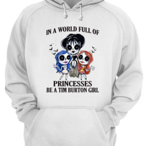 In A World Full Of Princesses Be A Tim Burton Girl Shirt.
