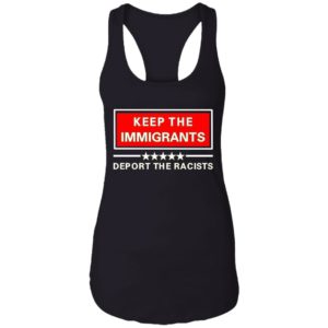Keep The Immigrants Deport The Racists Shirt