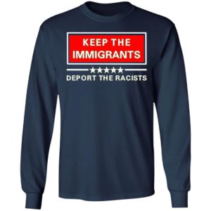 Keep The Immigrants Deport The Racists Shirt