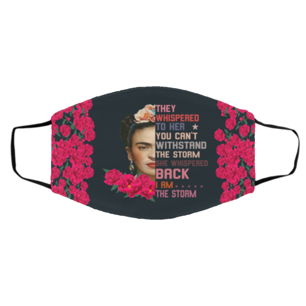 She Whispered Back I Am The Storm Face Mask